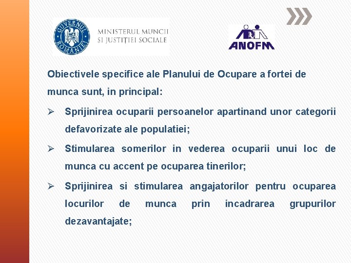 Obiectivele specifice ale Planului de Ocupare a fortei de munca sunt, in principal: Ø