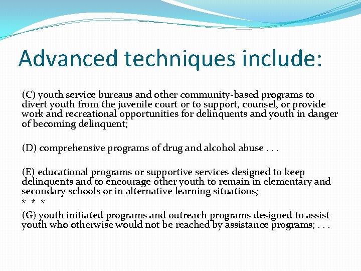 Advanced techniques include: (C) youth service bureaus and other community-based programs to divert youth