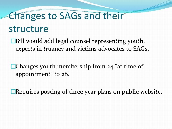Changes to SAGs and their structure �Bill would add legal counsel representing youth, experts