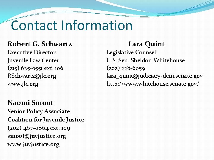 Contact Information Robert G. Schwartz Executive Director Juvenile Law Center (215) 625 -0551 ext.