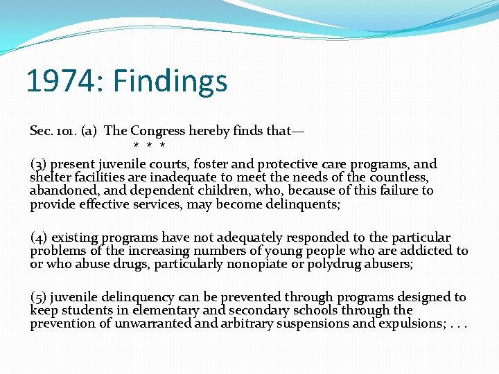 1974: Findings Sec. 101. (a) The Congress hereby finds that— * * * (3)