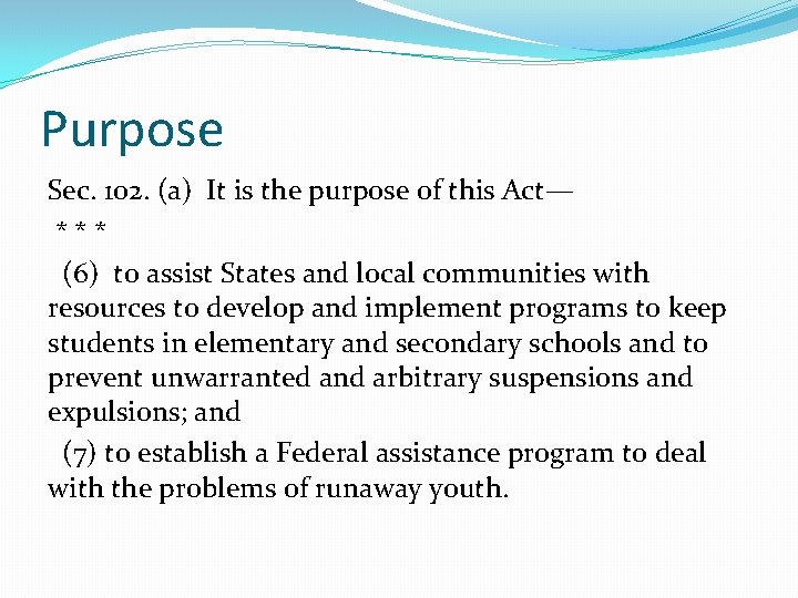 Purpose Sec. 102. (a) It is the purpose of this Act— *** (6) to