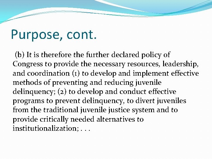 Purpose, cont. (b) It is therefore the further declared policy of Congress to provide
