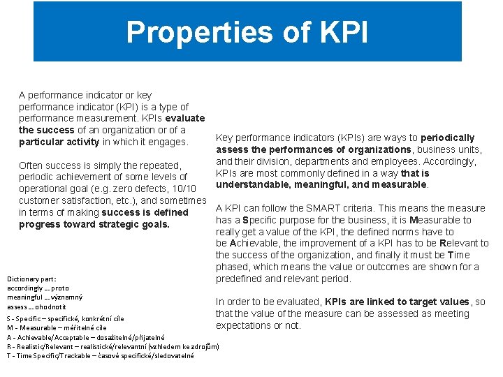 Properties of KPI A performance indicator or key performance indicator (KPI) is a type