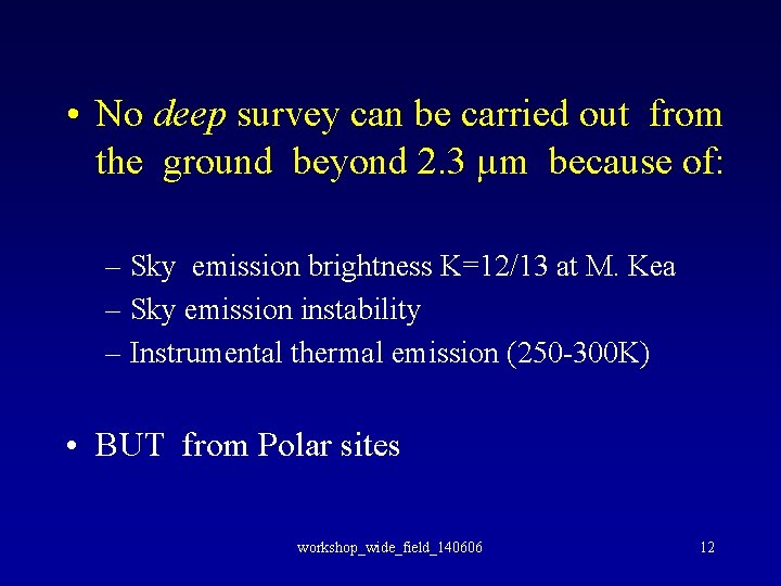  • No deep survey can be carried out from the ground beyond 2.