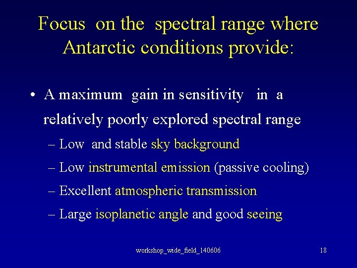 Focus on the spectral range where Antarctic conditions provide: • A maximum gain in