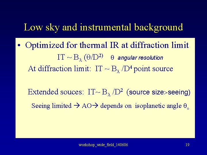 Low sky and instrumental background • Optimized for thermal IR at diffraction limit IT