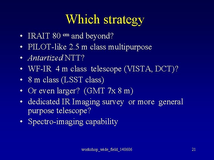 Which strategy • • IRAIT 80 cm and beyond? PILOT-like 2. 5 m class