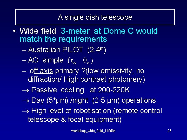 A single dish telescope • Wide field 3 -meter at Dome C would match