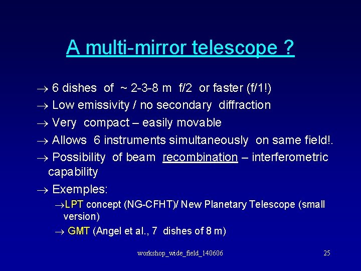 A multi-mirror telescope ? ® 6 dishes of ~ 2 -3 -8 m f/2