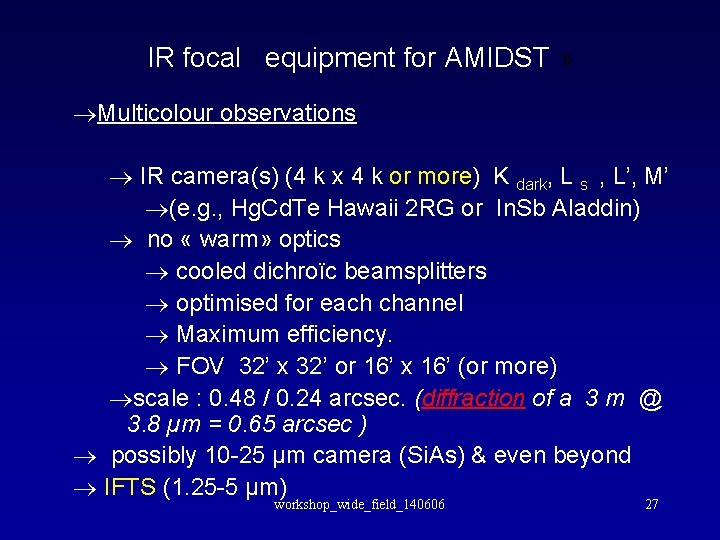 IR focal equipment for AMIDST » ®Multicolour observations ® IR camera(s) (4 k x