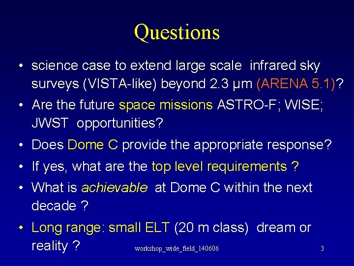 Questions • science case to extend large scale infrared sky surveys (VISTA-like) beyond 2.