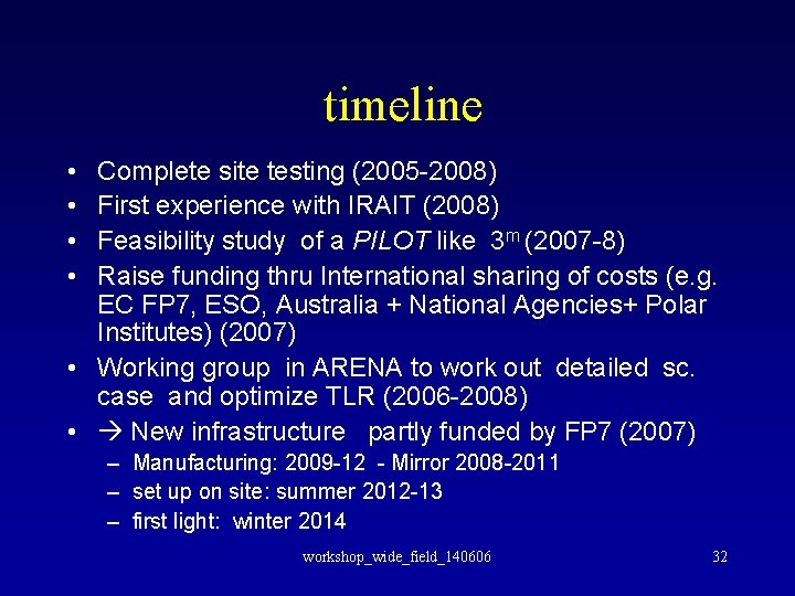 timeline • • Complete site testing (2005 -2008) First experience with IRAIT (2008) Feasibility