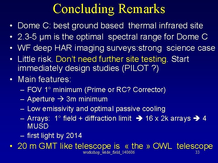 Concluding Remarks • • Dome C: best ground based thermal infrared site 2. 3