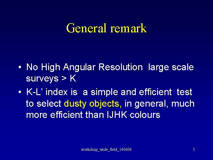 General remark • No High Angular Resolution large scale surveys > K • K-L’