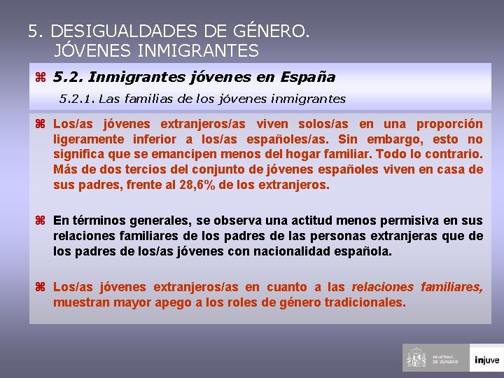 5. DESIGUALDADES DE GÉNERO. JÓVENES INMIGRANTES z 5. 2. Inmigrantes jóvenes en España 5.