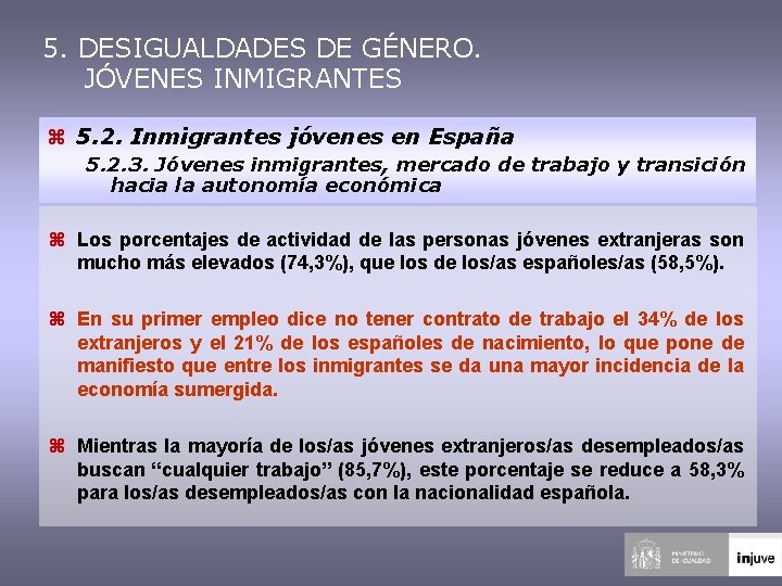 5. DESIGUALDADES DE GÉNERO. JÓVENES INMIGRANTES z 5. 2. Inmigrantes jóvenes en España 5.