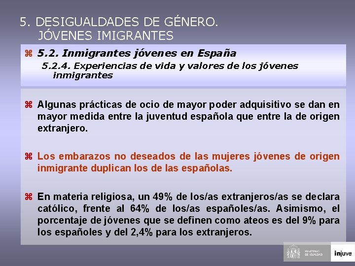 5. DESIGUALDADES DE GÉNERO. JÓVENES IMIGRANTES z 5. 2. Inmigrantes jóvenes en España 5.