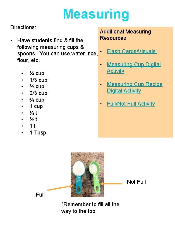 Measuring Directions: Additional Measuring Resources • Have students find & fill the following measuring