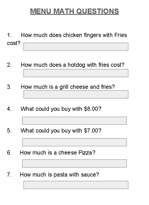 MENU MATH QUESTIONS 1. How much does chicken fingers with Fries cost? 2. How