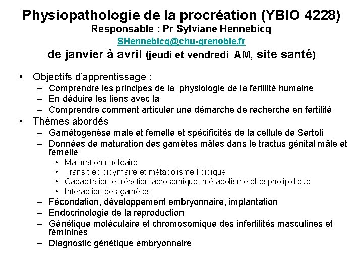 Physiopathologie de la procréation (YBIO 4228) Responsable : Pr Sylviane Hennebicq SHennebicq@chu-grenoble. fr de