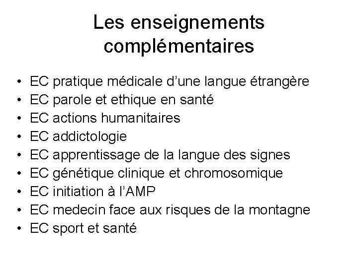 Les enseignements complémentaires • • • EC pratique médicale d’une langue étrangère EC parole