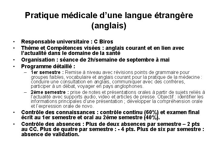 Pratique médicale d’une langue étrangère (anglais) • • Responsable universitaire : C Biros Thème