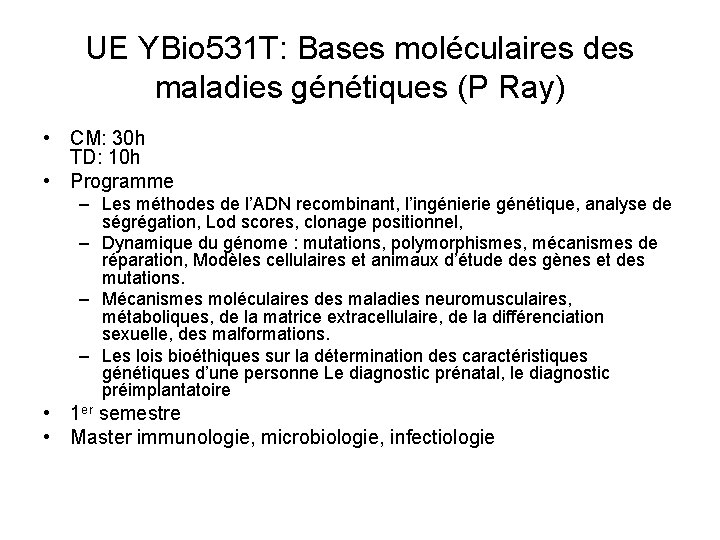 UE YBio 531 T: Bases moléculaires des maladies génétiques (P Ray) • CM: 30
