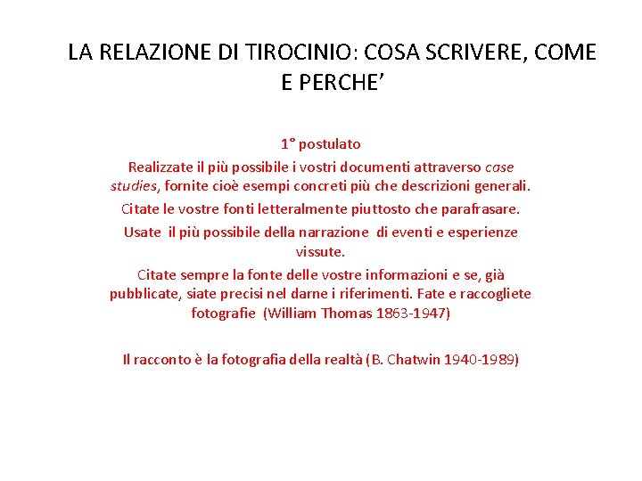 LA RELAZIONE DI TIROCINIO: COSA SCRIVERE, COME E PERCHE’ 1° postulato Realizzate il più