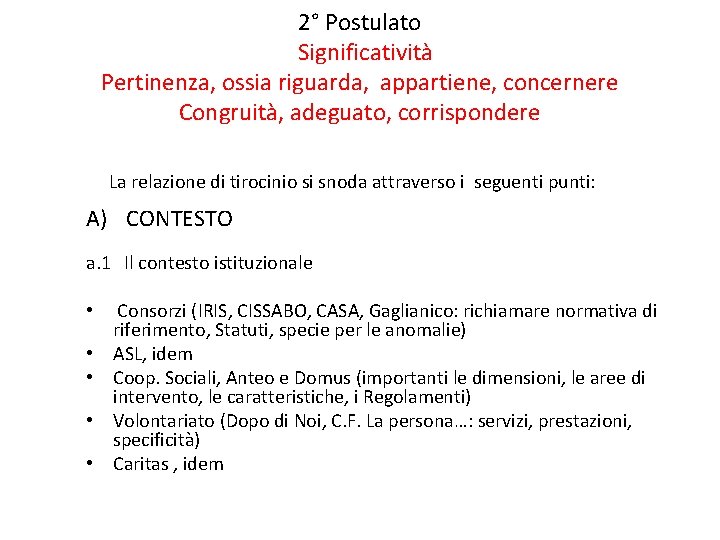 2° Postulato Significatività Pertinenza, ossia riguarda, appartiene, concernere Congruità, adeguato, corrispondere La relazione di