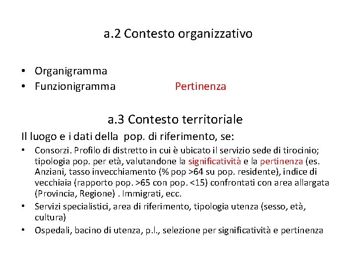 a. 2 Contesto organizzativo • Organigramma • Funzionigramma Pertinenza a. 3 Contesto territoriale Il