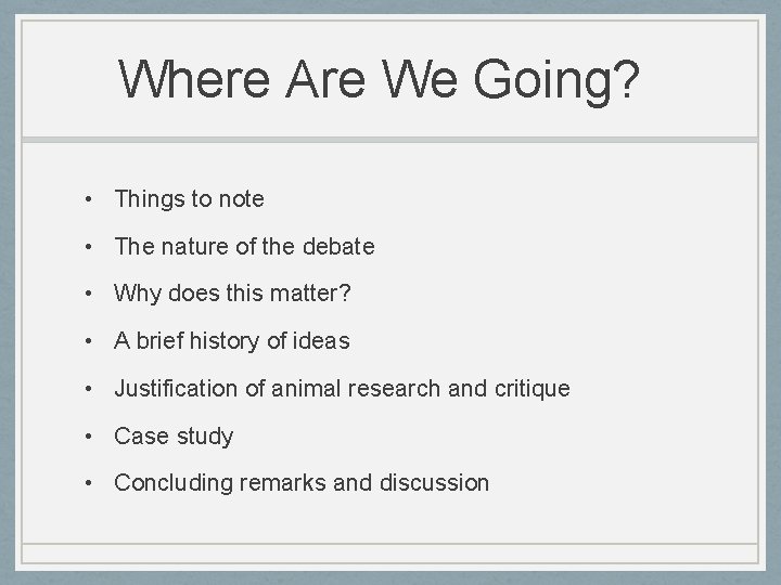 Where Are We Going? • Things to note • The nature of the debate