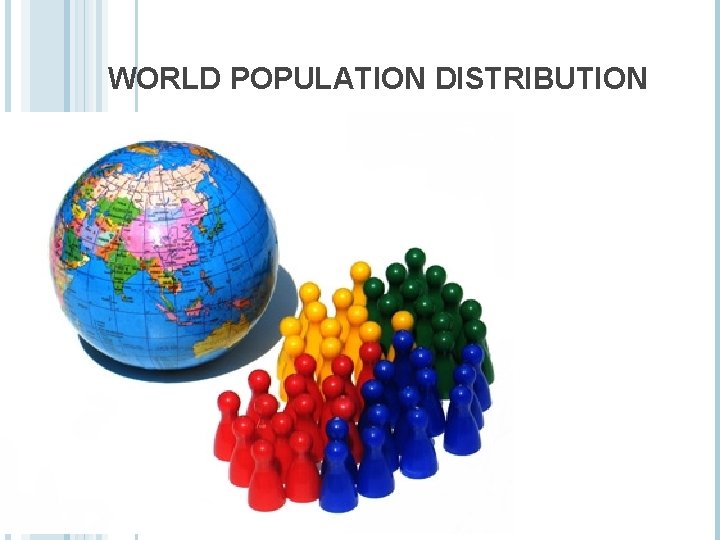 WORLD POPULATION DISTRIBUTION 