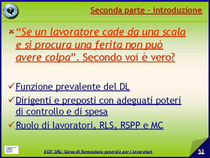 Seconda parte - introduzione “Se un lavoratore cade da una scala e si procura