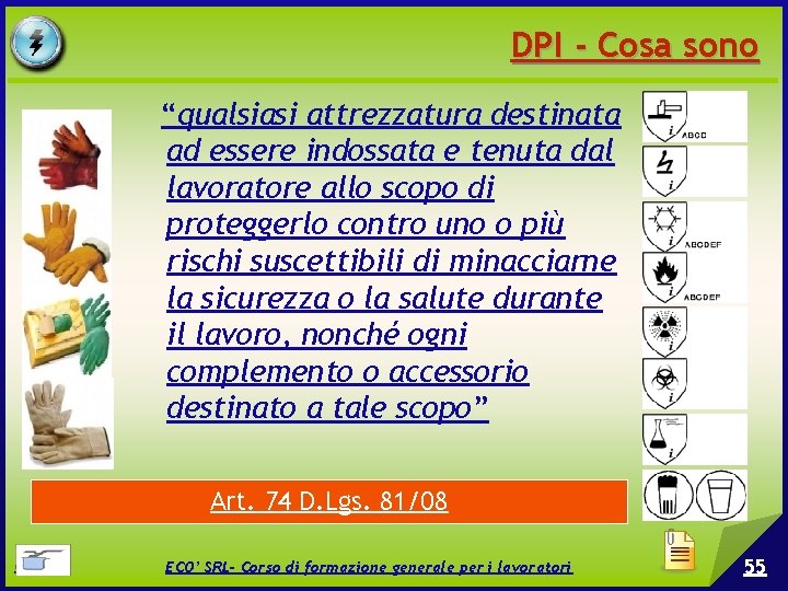 DPI - Cosa sono “qualsiasi attrezzatura destinata ad essere indossata e tenuta dal lavoratore