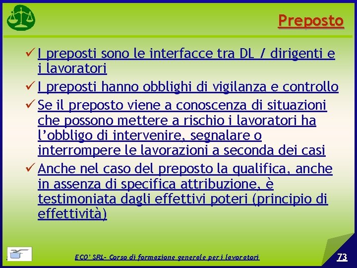 Preposto I preposti sono le interfacce tra DL / dirigenti e i lavoratori I