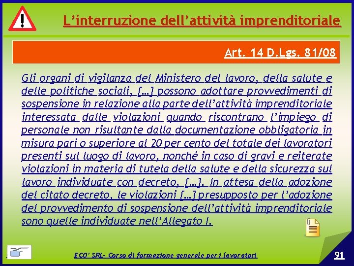 L’interruzione dell’attività imprenditoriale Art. 14 D. Lgs. 81/08 Gli organi di vigilanza del Ministero