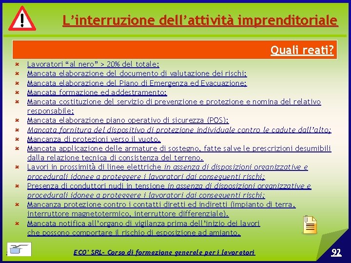 L’interruzione dell’attività imprenditoriale Quali reati? Lavoratori “al nero” > 20% del totale; Mancata elaborazione