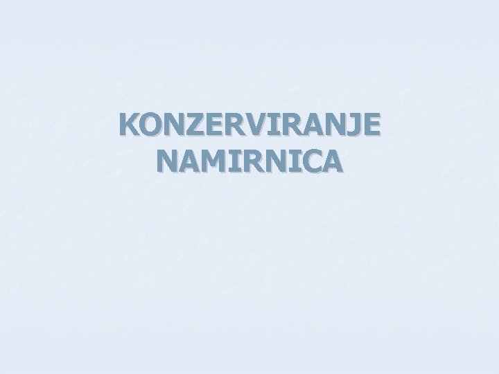 KONZERVIRANJE NAMIRNICA 