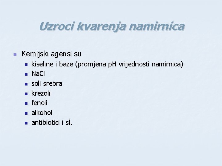 Uzroci kvarenja namirnica n Kemijski agensi su n n n n kiseline i baze Uzroci kvarenja namirnica n Kemijski agensi su n n n n kiseline i baze