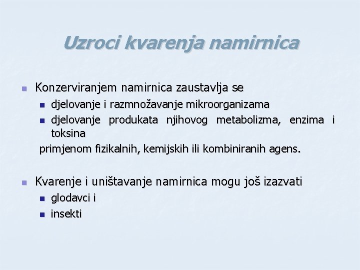 Uzroci kvarenja namirnica n Konzerviranjem namirnica zaustavlja se djelovanje i razmnožavanje mikroorganizama n djelovanje