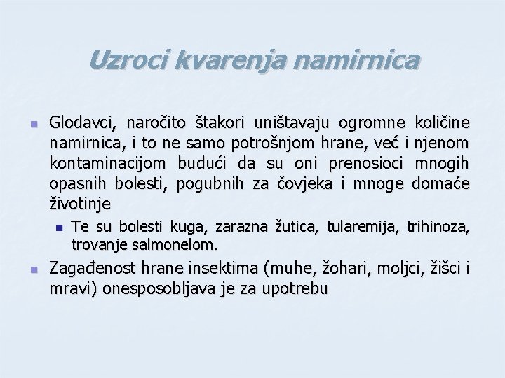 Uzroci kvarenja namirnica n Glodavci, naročito štakori uništavaju ogromne količine namirnica, i to ne