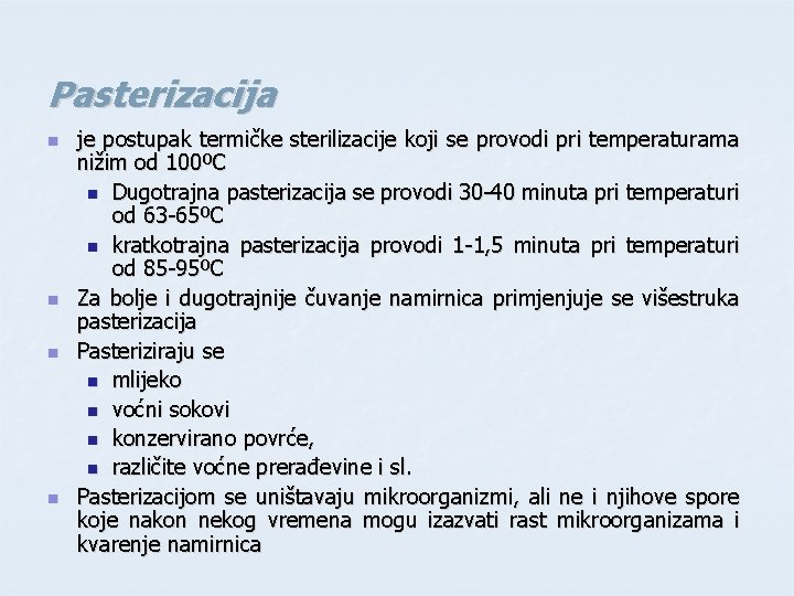 Pasterizacija n n je postupak termičke sterilizacije koji se provodi pri temperaturama nižim od