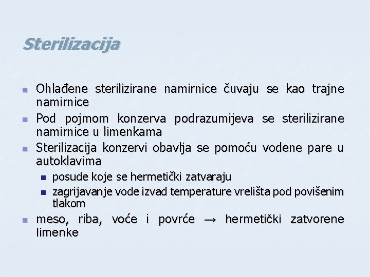 Sterilizacija n n n Ohlađene sterilizirane namirnice čuvaju se kao trajne namirnice Pod pojmom Sterilizacija n n n Ohlađene sterilizirane namirnice čuvaju se kao trajne namirnice Pod pojmom