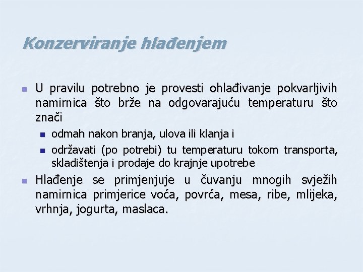 Konzerviranje hlađenjem n U pravilu potrebno je provesti ohlađivanje pokvarljivih namirnica što brže na Konzerviranje hlađenjem n U pravilu potrebno je provesti ohlađivanje pokvarljivih namirnica što brže na