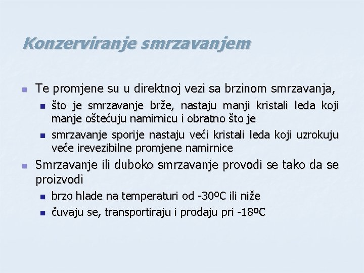 Konzerviranje smrzavanjem n Te promjene su u direktnoj vezi sa brzinom smrzavanja, n n