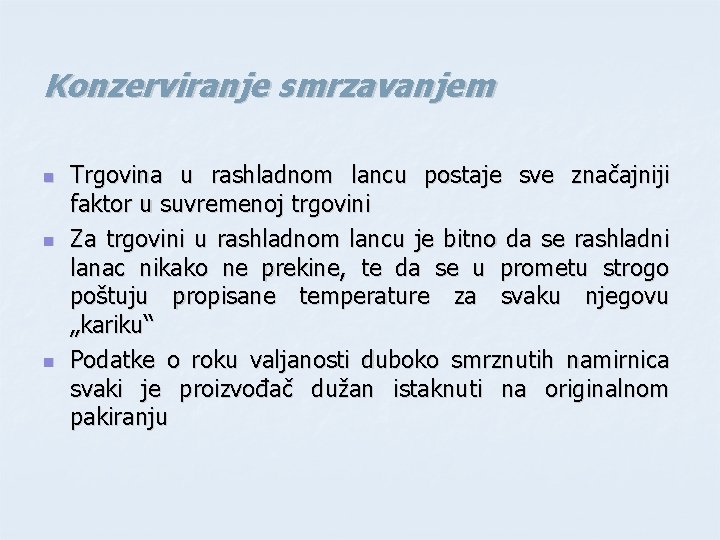 Konzerviranje smrzavanjem n n n Trgovina u rashladnom lancu postaje sve značajniji faktor u