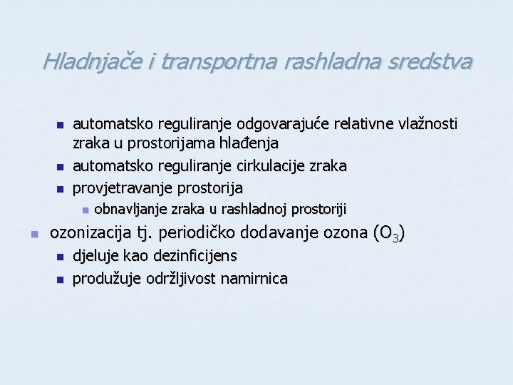 Hladnjače i transportna rashladna sredstva n n n automatsko reguliranje odgovarajuće relativne vlažnosti zraka