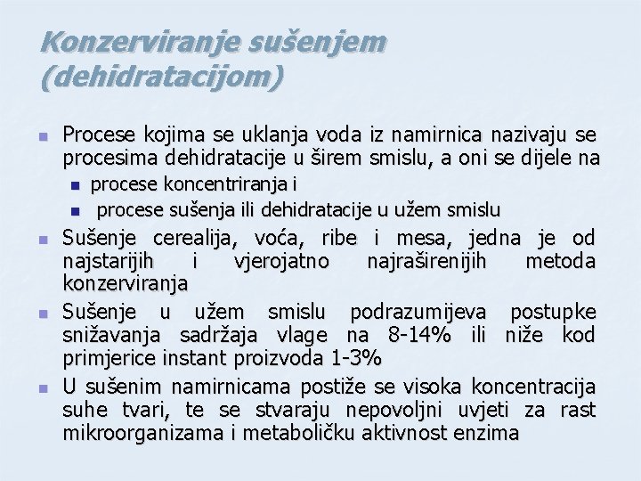 Konzerviranje sušenjem (dehidratacijom) n Procese kojima se uklanja voda iz namirnica nazivaju se procesima