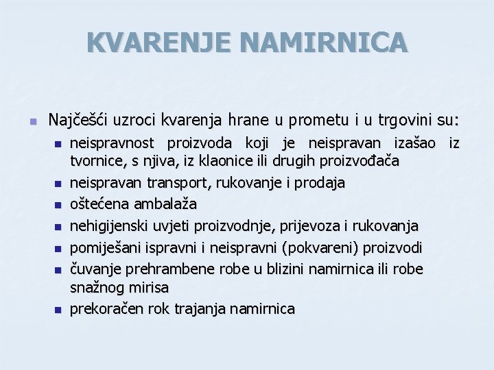 KVARENJE NAMIRNICA n Najčešći uzroci kvarenja hrane u prometu i u trgovini su: n